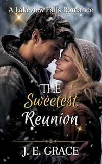 The Sweetest Reunion (A Lakeview Falls Romance)