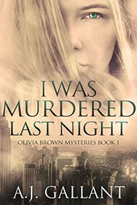 I Was Murdered Last Night (Olivia Brown Mysteries Book 1)