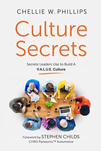 Culture Secrets: Secrets to a Thriving, Engaged Workforce Any CEO Can Use to Build a V.A.L.U.E. Culture