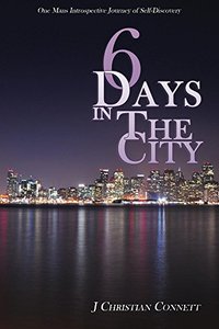 6 Days in The City: One Man's Introspective Journey of Self-Discovery