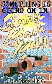 Something Is Going On In Sunny Beach Bay (The Creatures Book 3) - Published on Feb, 2025