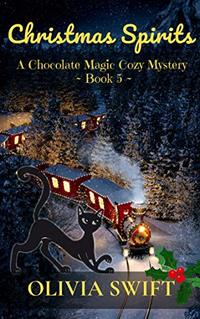 Christmas Spirits: A Chocolate Magic Cozy Mystery