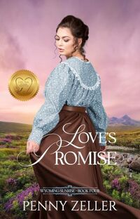 Love's Promise: (Wyoming Sunrise Series Book 4)