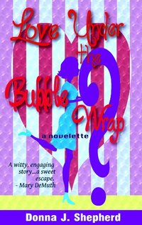 Love Under the Bubble Wrap - a Novelette (Hen Lit)