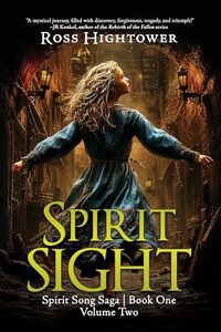 Spirit Sight: Volume Two (The Spirit Song Trilogy Book 2)
