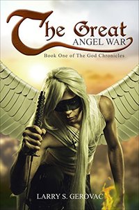 The Great Angel War: Book One of The God Chronicles - Published on Apr, 2018