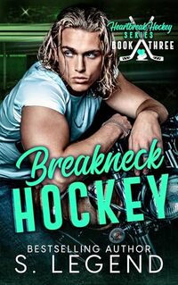 Breakneck Hockey: A Rivals to Lovers MM Hockey Romance (Heartbreak Hockey Series Book 3)