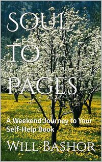 Soul to Pages: A Weekend Journey to Your Self-Help Book