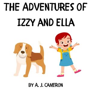 The Adventures of Izzy and Ella (Kids Picture Books)