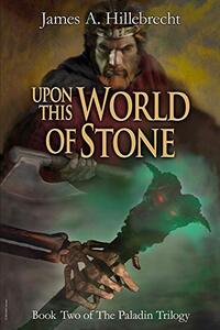 Upon This World of Stone: Book Two of The Paladin Trilogy