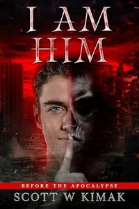 Before the Apocalypse: A Young Adult Coming of Age Fantasy and Supernatural Thriller: I AM HIM (The Brink of Human Extinction Book 1)