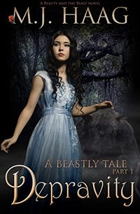 Depravity: A Beauty and the Beast Novel (A Beastly Tale Book 1)