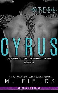 Cyrus: Los hermanos Steel - Un romance familiar (Men of Steel (Spanish edition) nÂº 2)