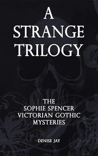 A Strange Trilogy: The Sophie Spencer Supernatural Mysteries