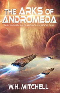 The Arks of Andromeda (The Imperium Chronicles Book 1) - Published on Aug, 2017