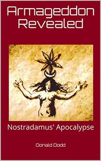 Armageddon Revealed: Nostradamus' Apocalypse