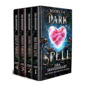 The Dark Spell Series Books 1-4 Her Dark Love, Kissing Darkness, Seducing Darkness, Queen of Darkness : A Dark Fantasy: Villains Reign and Witches Rule! Magic & Darkness Dark Fantasy Romance!