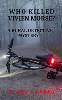 Who Killed Vivien Morse?: A rural detective mystery (Peter Hatherall Mystery Book 4)