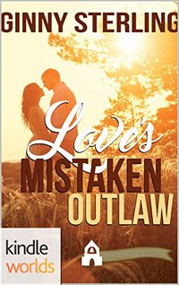 First Street Church Romances: Love's Mistaken Outlaw (Kindle Worlds Novella)