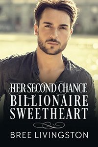 Her Second  Chance Billionaire Sweetheart: A Clean Billionaire Romance Book Two - Published on Apr, 2018