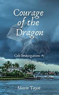 Courage of the Dragon: Colt Investigations #5