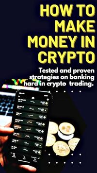 How to make money in crypto: Tested and proven strategies to make money in crypto trading.