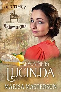 Lemon Pie by Lucinda: Old Timey Holiday Kitchen Book 4