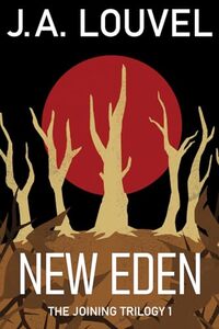 NEW EDEN: A Dystopian Post-Apocalyptic Sci-Fi Fantasy (The Joining Trilogy Book 1)