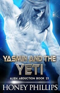 Yasmin and the Yeti: A ScifFi Alien Romance (Alien Abduction Book 25)