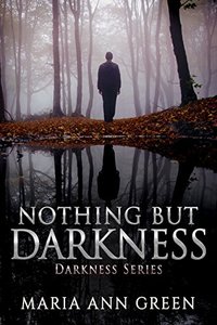 Nothing but Darkness (Darkness Series Book 1) - Published on Jul, 2018