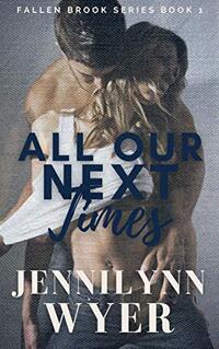 All Our Next Times: Fallen Brook Series: Book 1