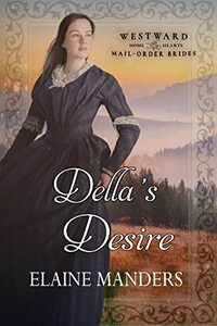 Della's Desire (Westward Home and Hearts Mail-Order Brides Book 36)