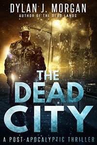 THE DEAD CITY: A Post Apocalyptic Thriller