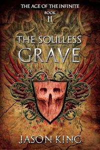 The Soulless Grave (The Age of the Infinite, #2)