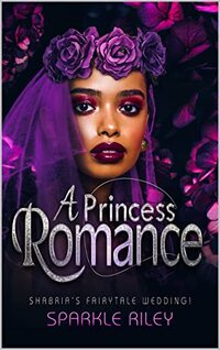 A Princess Romance: Shabria's Fairytale Wedding (Baby Mama Reveal Party Book 5) - Published on May, 2022