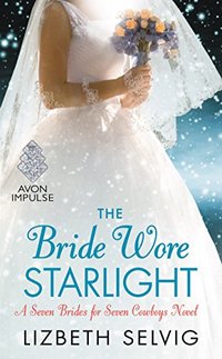 The Bride Wore Starlight: A Seven Brides for Seven Cowboys Novel - Published on Feb, 2016