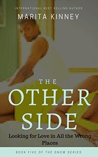 African American Christian Fiction: The Other Side: Looking for Love in All the Wrong Places (The Snow Series Through Thick and Thin Book 5)
