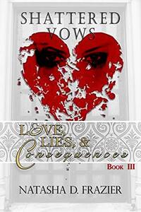 Shattered Vows: Love, Lies & Consequences Book 3