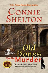 Old Bones Can Be Murder: Charlie Parker Mysteries: A Between-the-Numbers Novella (Charlie Parker Mysteries, Book 18.5)