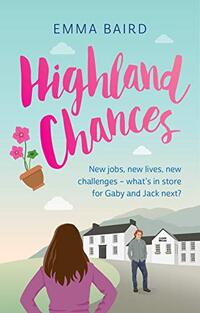 Highland Chances: A heart-warming Scottish comedy set in the Highlands (The Highland Books Book 4)