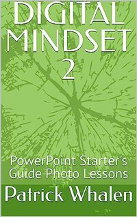 DIGITAL MINDSET 2: PowerPoint Starter's Guide Photo Lessons