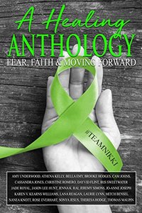 A Healing Anthology: Fear, Faith  and Moving Forward