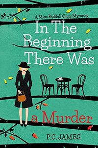 In the Beginning, There Was a Murder: An Amateur Female Sleuth 1950s Cozy Mystery - Published on May, 2021