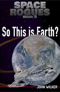 Space Rogues 5: So This is Earth?