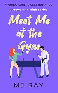 Meet Me at the Gym: A Sweet Young Adult Romance (Arrowsmith High Book 2)