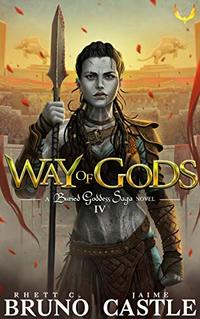 Way of Gods: (Buried Goddess Saga Book 4) - Published on Apr, 2019