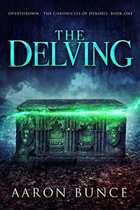 The Delving (Overthrown - The Chronicles of Denoril Book 1)