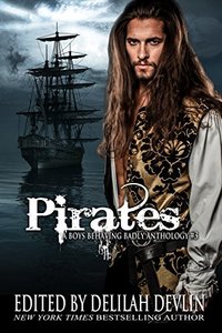 Pirates (A Boys Behaving Badly Anthology Book 3)