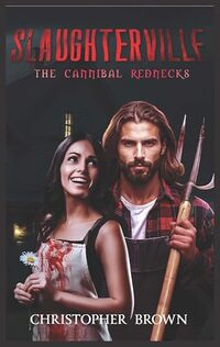 Slaughterville: The Cannibal Rednecks