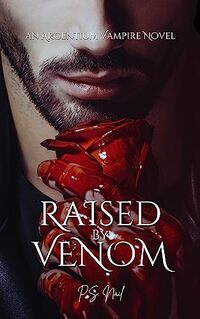 Raised By Venom: Argentium Vampire Hunters Book 1 (Argentium Vampire Hunters Trilogy)